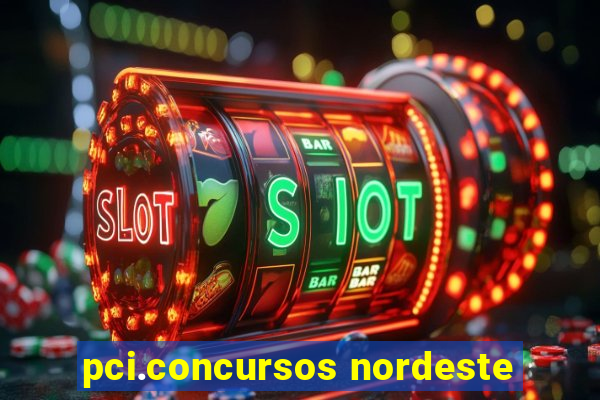 pci.concursos nordeste